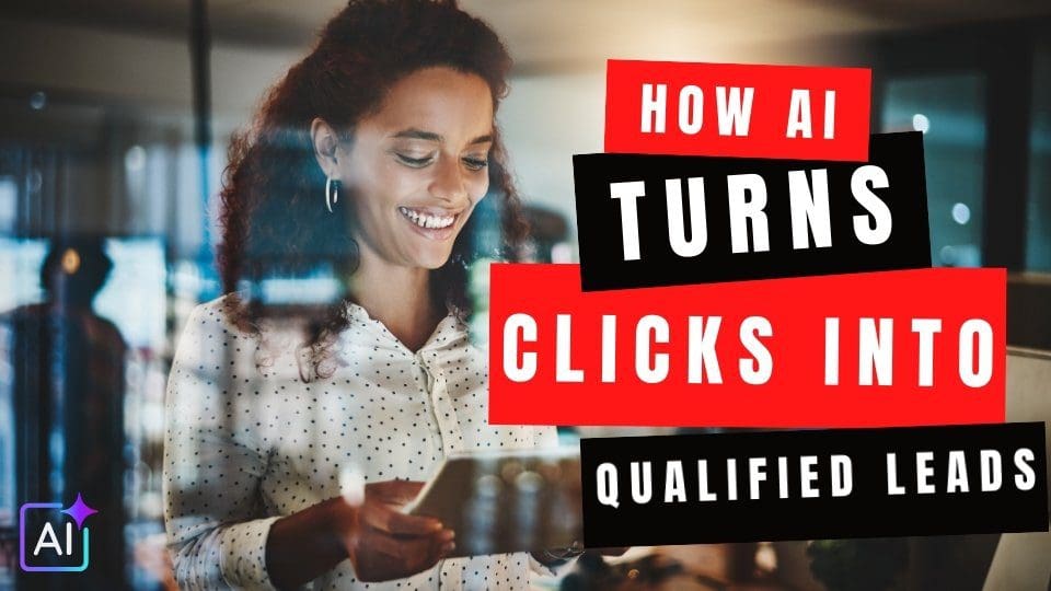 How AI Turns Clicks into Real Estate Qualified Leads